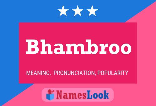 Bhambroo Name Poster