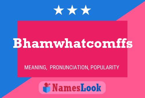 Bhamwhatcomffs Name Poster