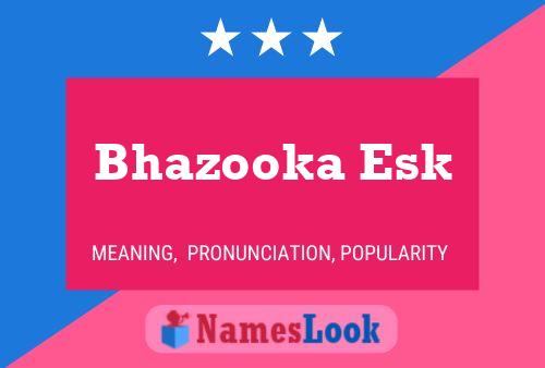 Bhazooka Esk Name Poster