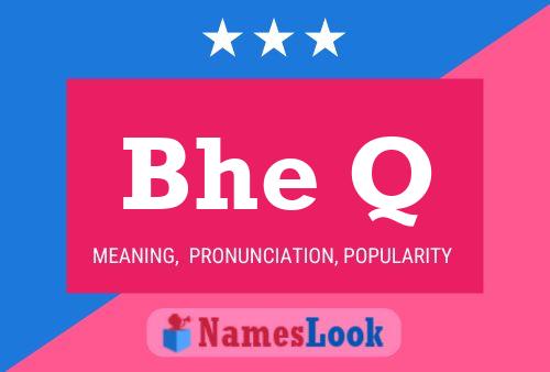 Bhe Q Name Poster