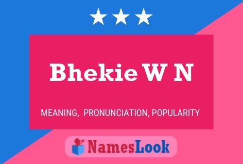 Bhekie W N Name Poster