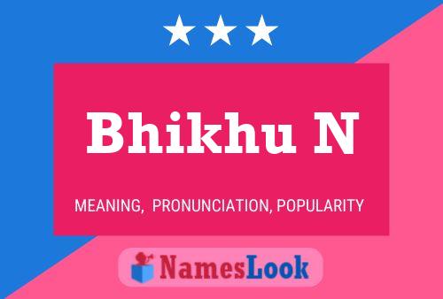 Bhikhu N Name Poster