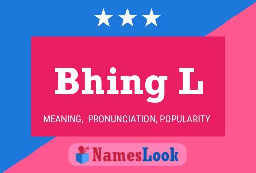 Bhing L Name Poster