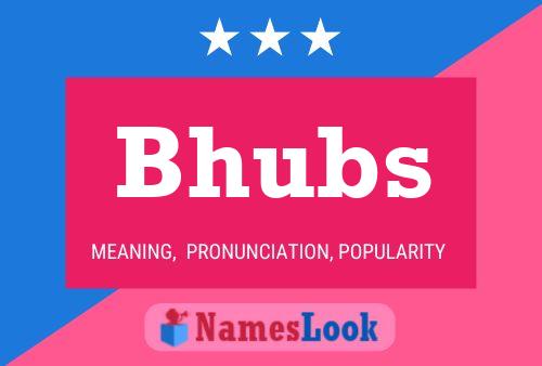 Bhubs Name Poster