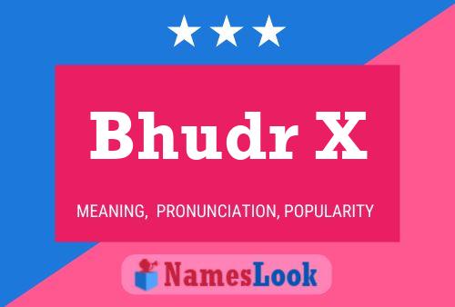 Bhudr X Name Poster