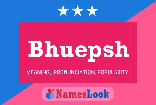 Bhuepsh Name Poster