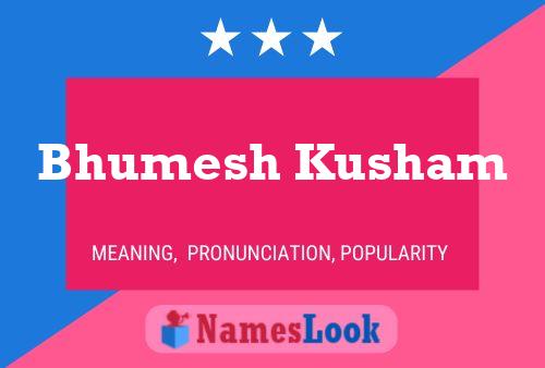 Bhumesh Kusham Name Poster