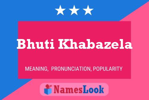 Bhuti Khabazela Name Poster