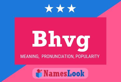 Bhvg Name Poster