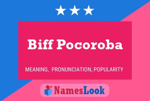 Biff Pocoroba Name Poster