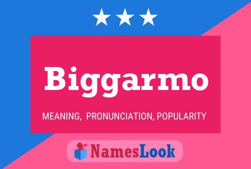 Biggarmo Name Poster