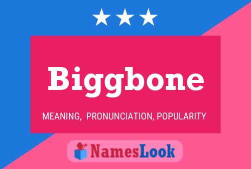 Biggbone Name Poster