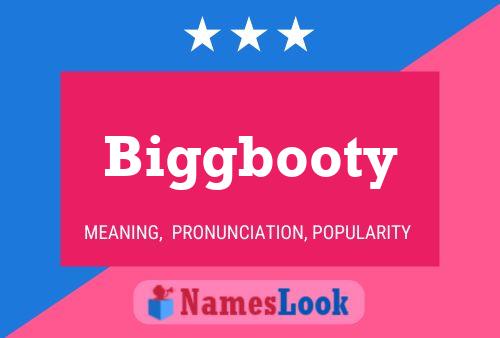 Biggbooty Name Poster