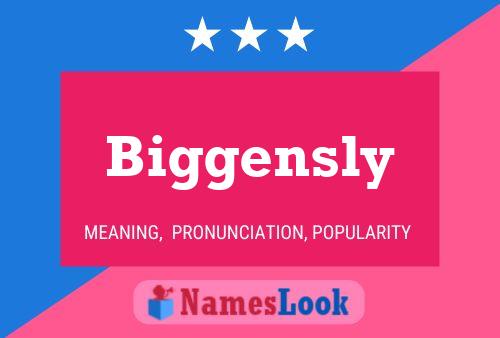 Biggensly Name Poster