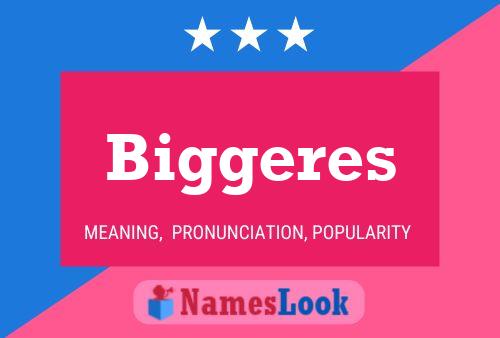 Biggeres Name Poster