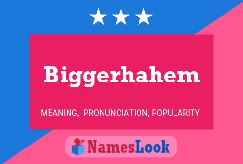 Biggerhahem Name Poster