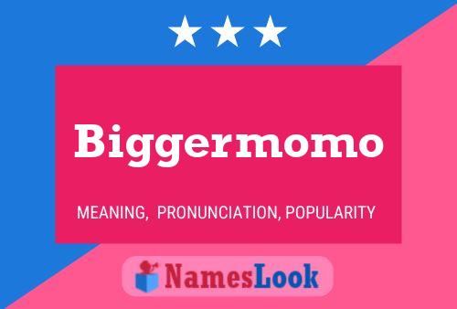 Biggermomo Name Poster