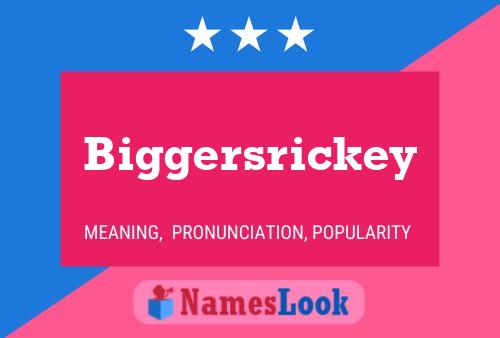 Biggersrickey Name Poster