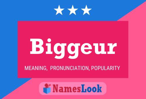 Biggeur Name Poster