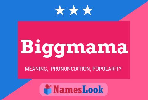 Biggmama Name Poster