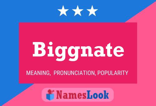 Biggnate Name Poster