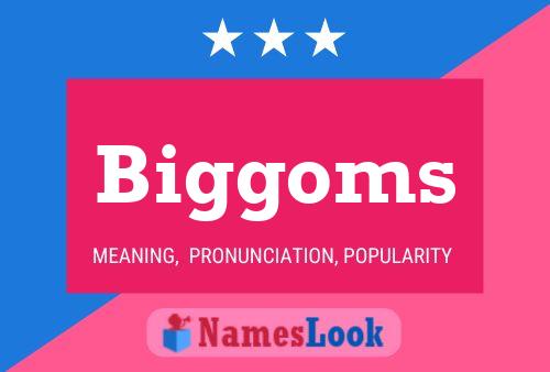 Biggoms Name Poster