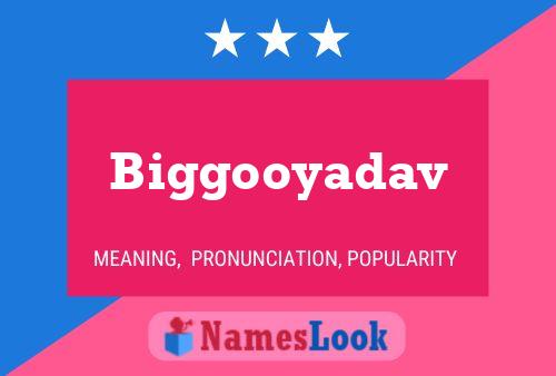 Biggooyadav Name Poster