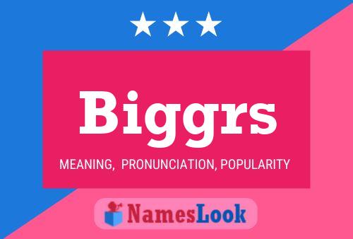 Biggrs Name Poster