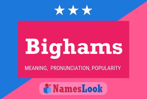 Bighams Name Poster