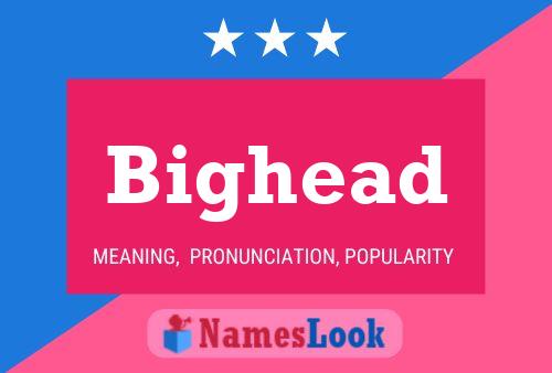 Bighead Name Poster