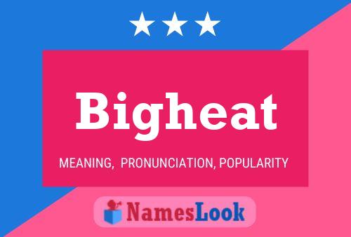 Bigheat Name Poster