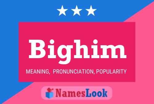 Bighim Name Poster