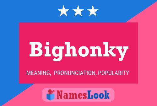 Bighonky Name Poster