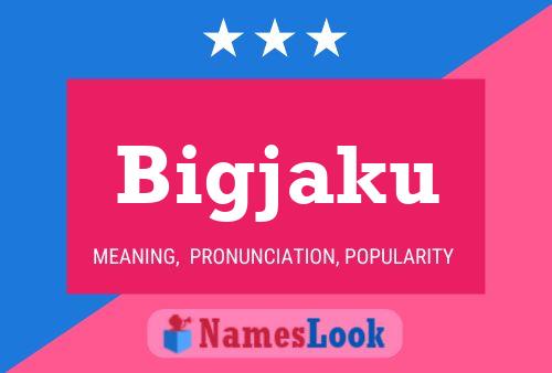 Bigjaku Name Poster