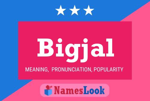 Bigjal Name Poster