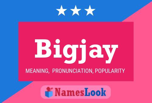 Bigjay Name Poster