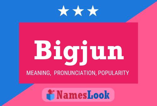 Bigjun Name Poster