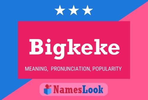 Bigkeke Name Poster