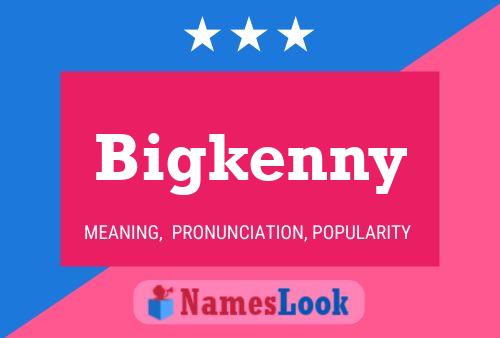 Bigkenny Name Poster