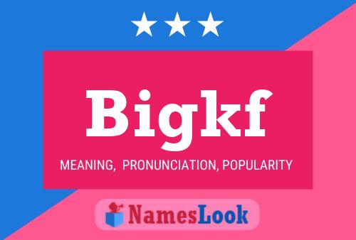 Bigkf Name Poster