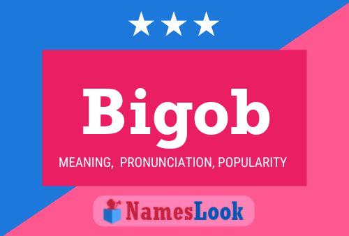 Bigob Name Poster