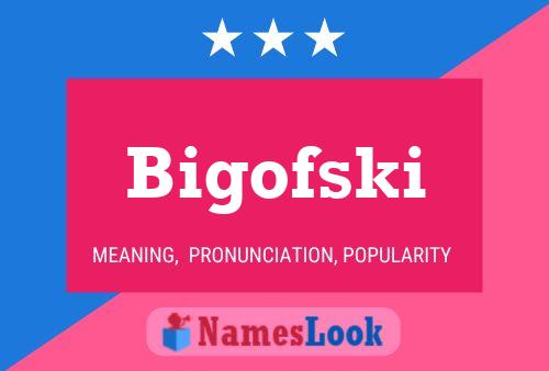 Bigofski Name Poster