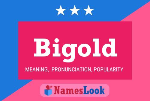 Bigold Name Poster