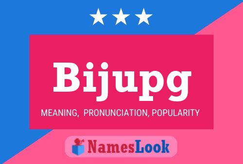 Bijupg Name Poster