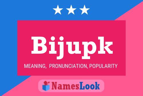 Bijupk Name Poster