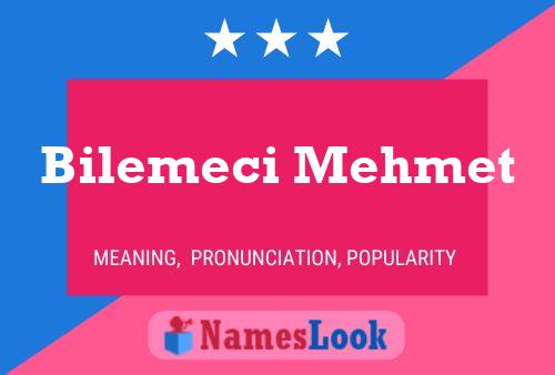 Bilemeci Mehmet Name Poster