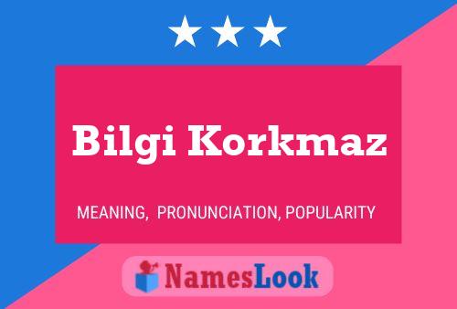 Bilgi Korkmaz Name Poster