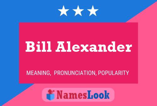 Bill Alexander Name Poster