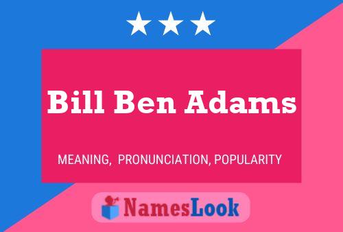 Bill Ben Adams Name Poster