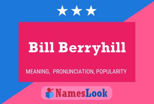 Bill Berryhill Name Poster